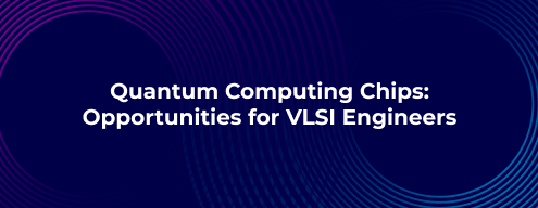 Quantum Computing Chips_ Opportunities for VLSI Engineers